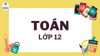 Toán - Lớp 12 - Bộ sách Cánh Diều